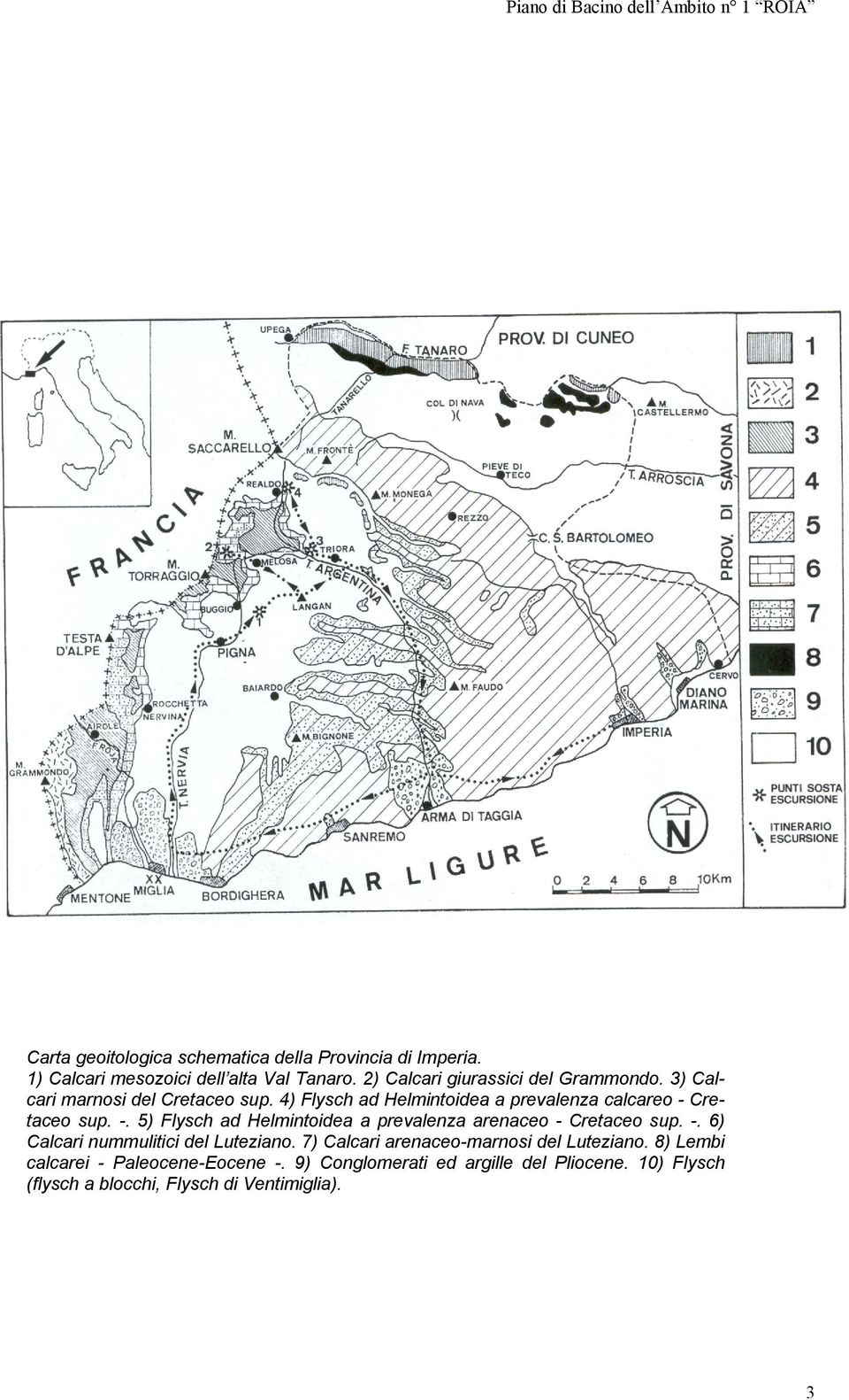 Cretaceo sup. -. 5) Flysch ad Helmintoidea a prevalenza arenaceo - Cretaceo sup. -. 6) Calcari nummulitici del Luteziano.