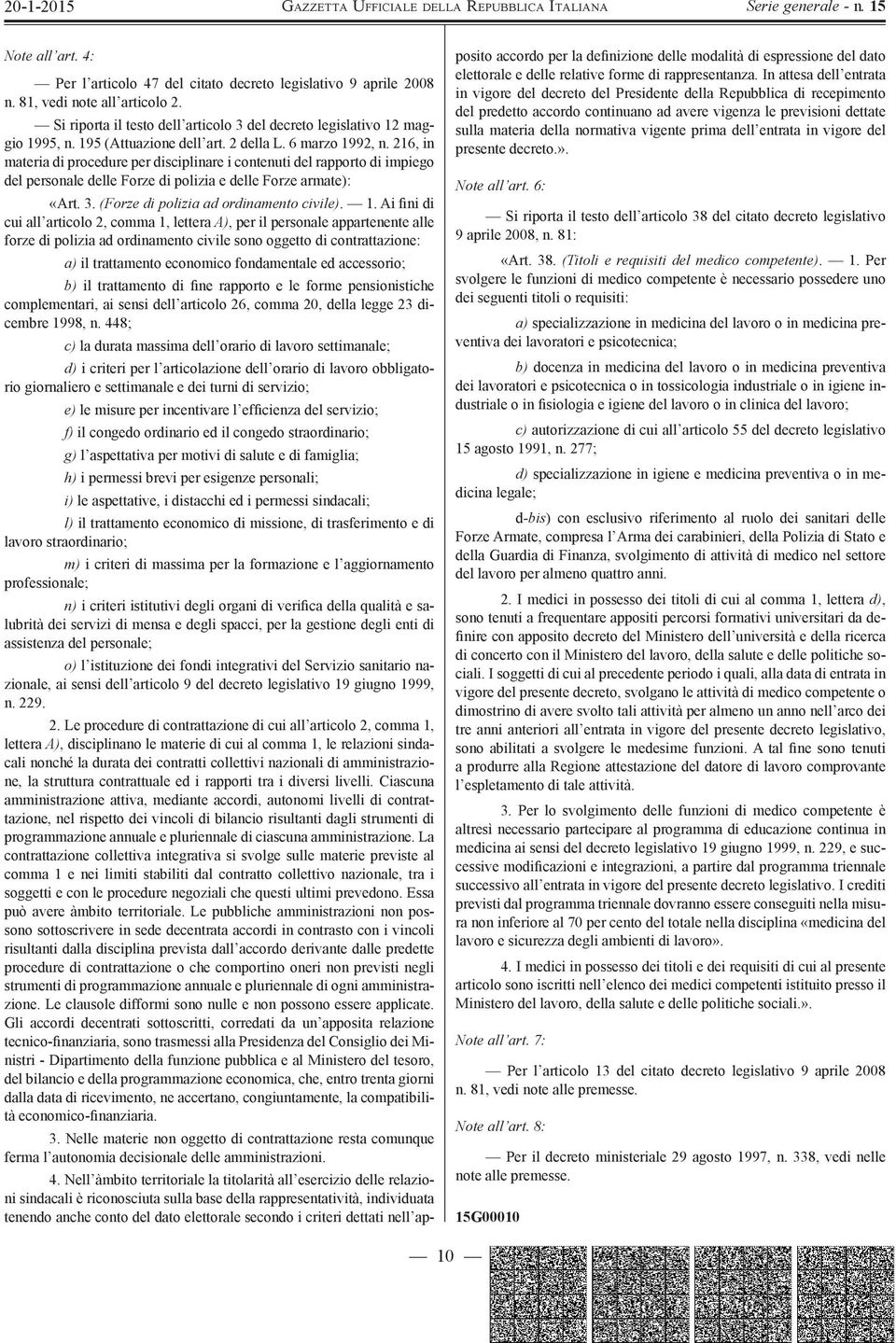 216, in materia di procedure per disciplinare i contenuti del rapporto di impiego del personale delle Forze di polizia e delle Forze armate): «Art. 3. (Forze di polizia ad ordinamento civile). 1.