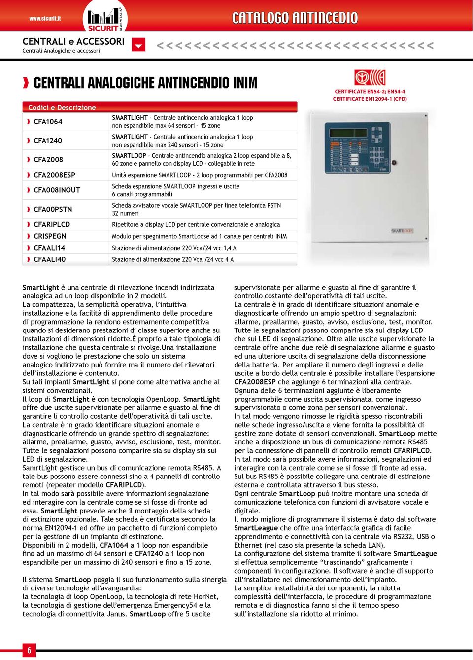 antincendio analogica 1 loop non espandibile max 64 sensori - 15 zone SMARTLIGHT - Centrale antincendio analogica 1 loop non espandibile max 240 sensori - 15 zone SMARTLOOP - Centrale antincendio