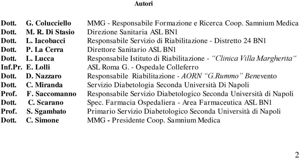 Pr. E. Lolli ASL Roma G. - Ospedale Colleferro Dott. D. Nazzaro Responsabile Riabilitazione - AORN G.Rummo Benevento Dott. C. Miranda Servizio Diabetologia Seconda Università Di Napoli Prof. F.