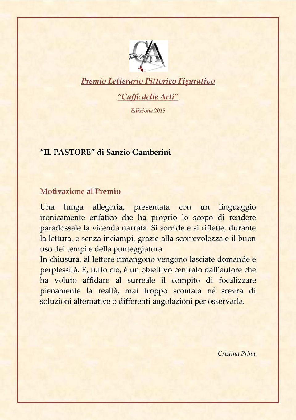 In chiusura, al lettore rimangono vengono lasciate domande e perplessità.