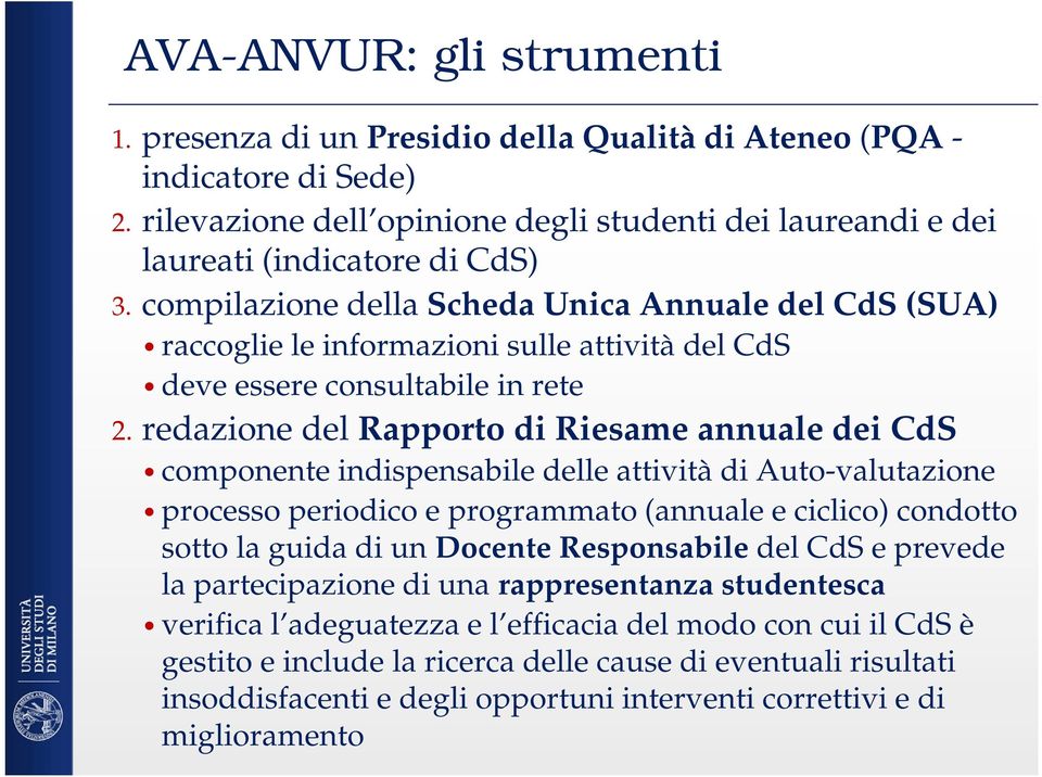 redazione del Rapporto di Riesame annuale dei CdS componente indispensabile delle attività di Auto-valutazione processo periodico e programmato (annuale e ciclico) condotto sotto la guida di un