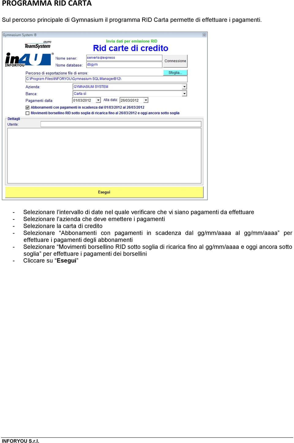 Selezionare la carta di credito - Selezionare Abbonamenti con pagamenti in scadenza dal gg/mm/aaaa al gg/mm/aaaa per effettuare i pagamenti degli