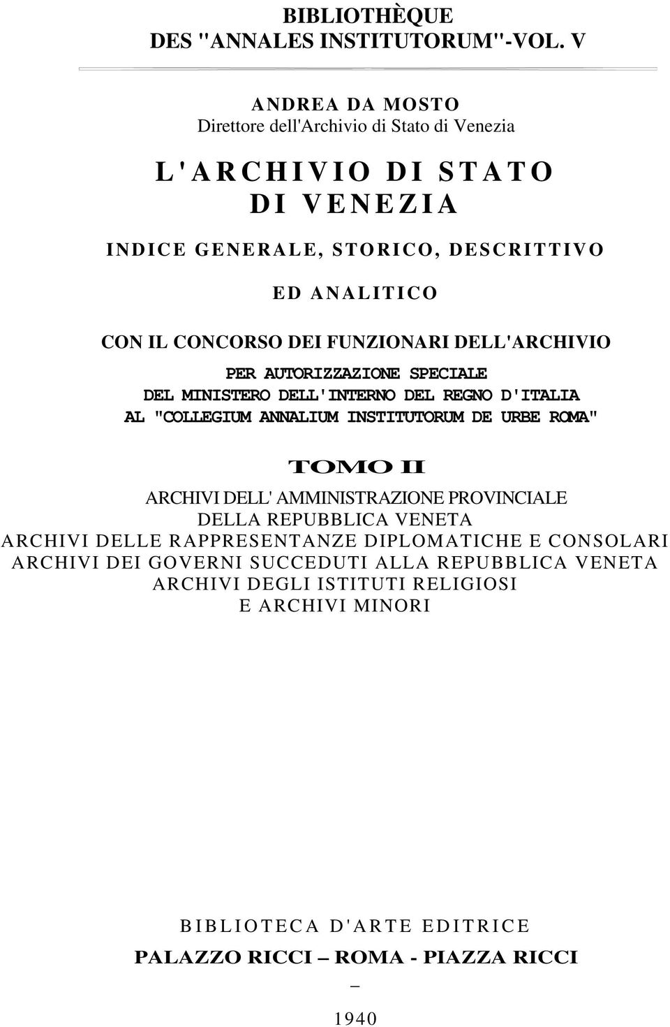 FUNZIONARI DELL'ARCHIVIO PER AUTORIZZAZIONE SPECIALE DEL MINISTERO DELL'INTERNO DEL REGNO D'ITALIA AL "COLLEGIUM ANNALIUM INSTITUTORUM DE URBE ROMA" TOMO II