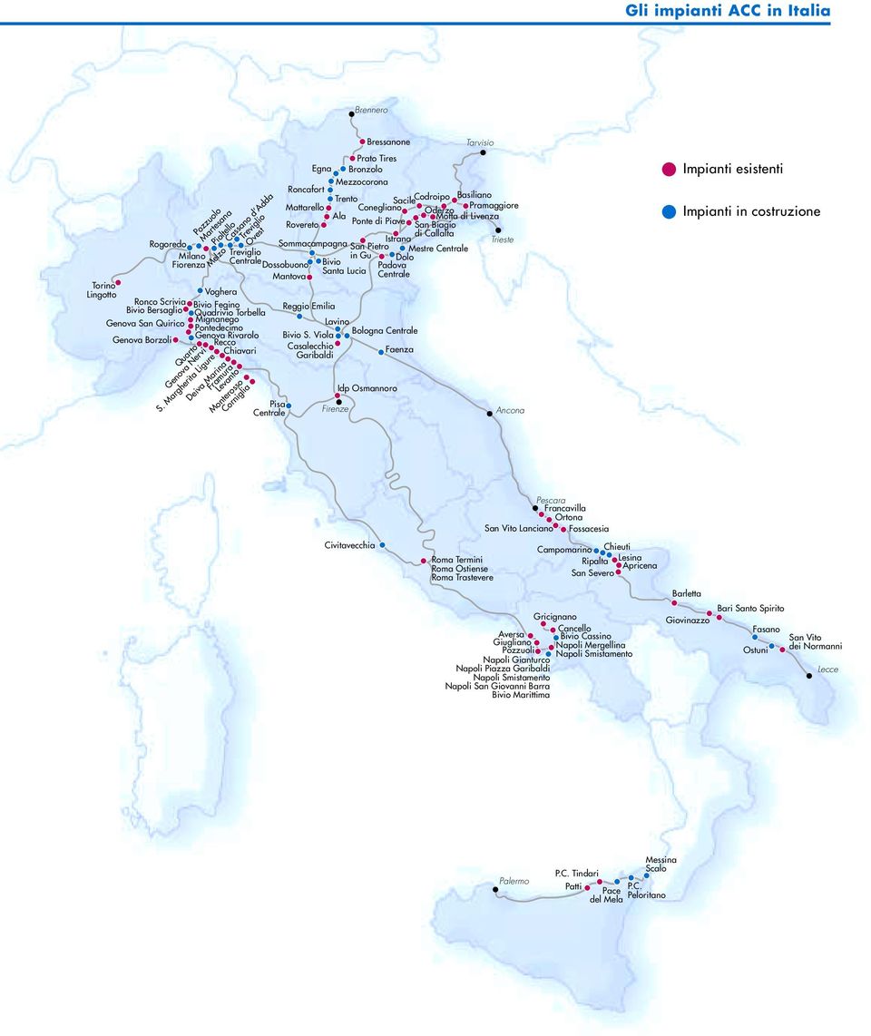 Trieste San Pietro Treviglio Mestre Centrale in Gu Centrale Dolo Dossobuono Bivio Padova Santa Lucia Mantova Centrale Pioltello Cassano d Adda Melzo Treviglio Ovest Voghera Bivio Fegino Quadrivio