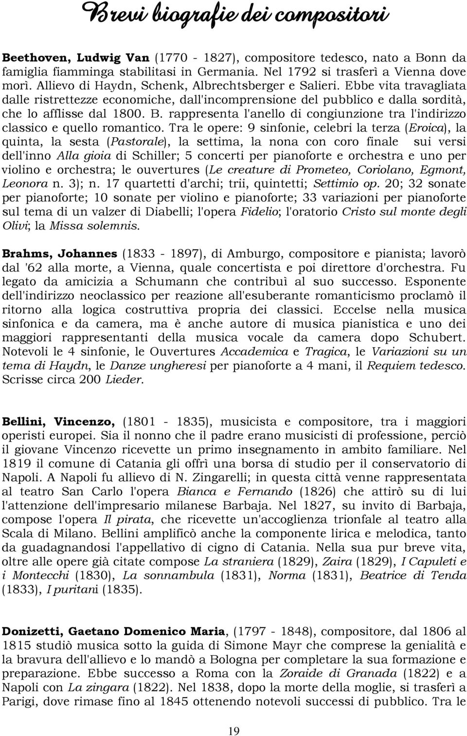 rappresenta l'anello di congiunzione tra l'indirizzo classico e quello romantico.