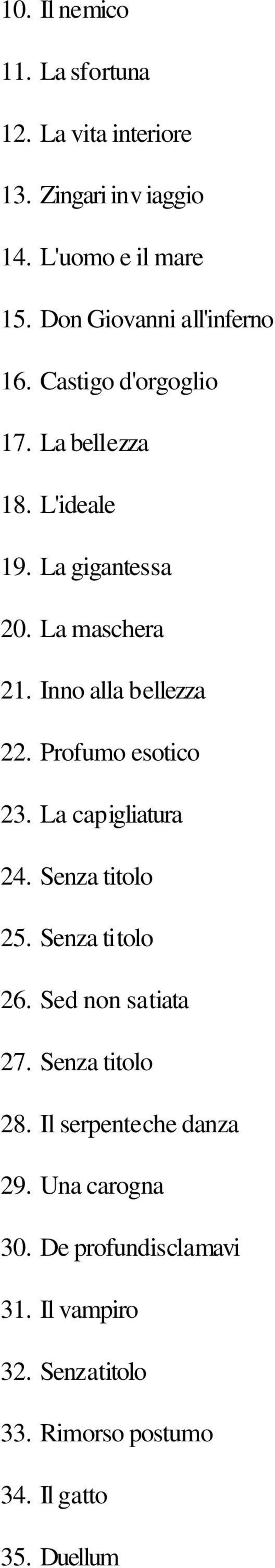 Inno alla bellezza 22. Profumo esotico 23. La capigliatura 24. Senza titolo 25. Senza titolo 26. Sed non satiata 27.