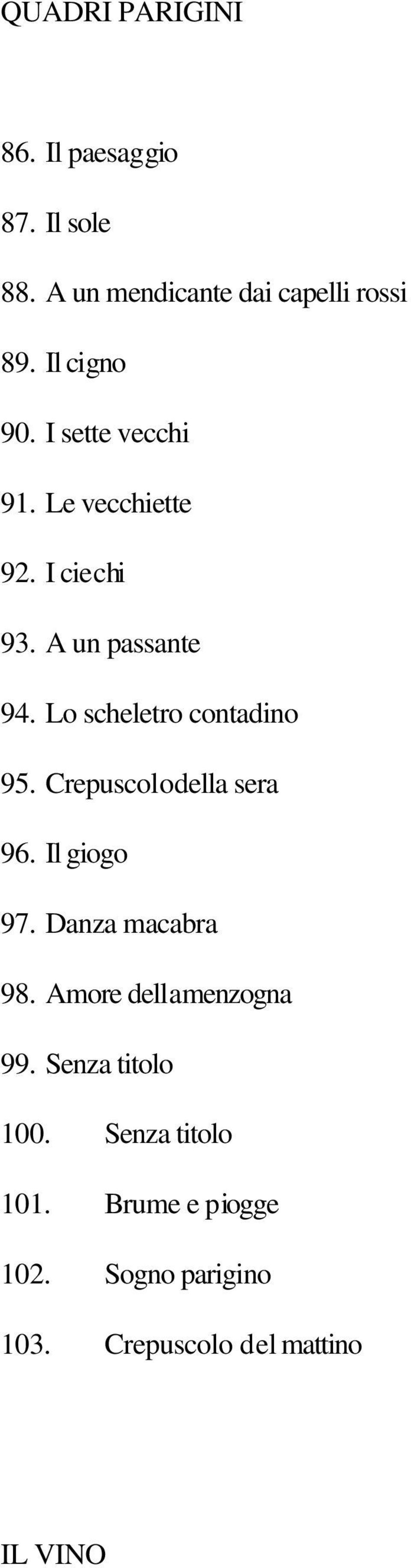 Lo scheletro contadino 95. Crepuscolodella sera 96. Il giogo 97. Danza macabra 98.