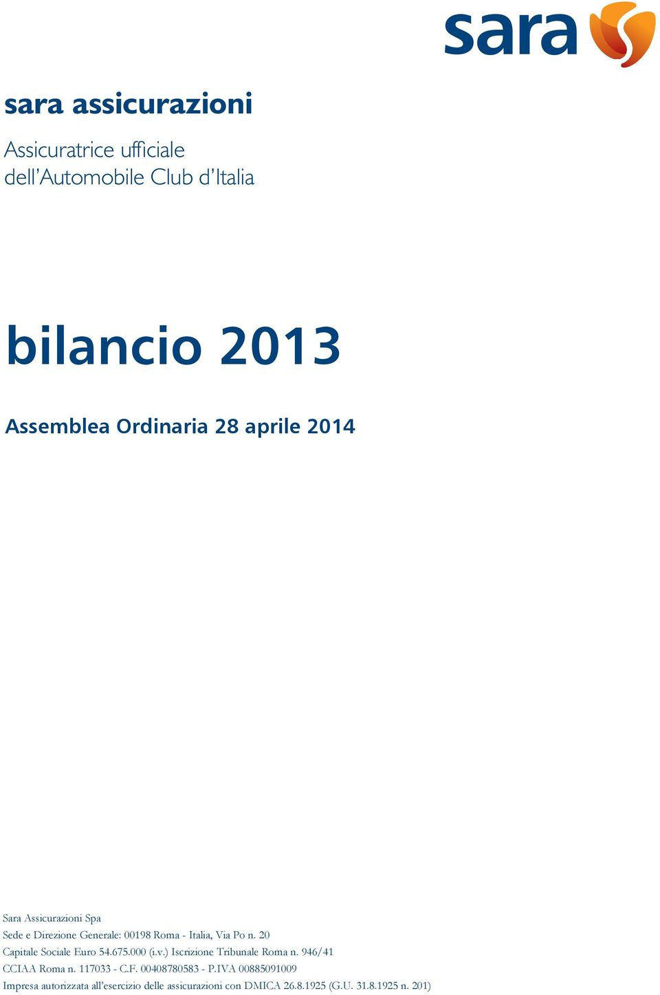 20 Capitale Sociale Euro 54.675.000 (i.v.) Iscrizione Tribunale Roma n. 946/41 CCIAA Roma n. 117033 - C.F.