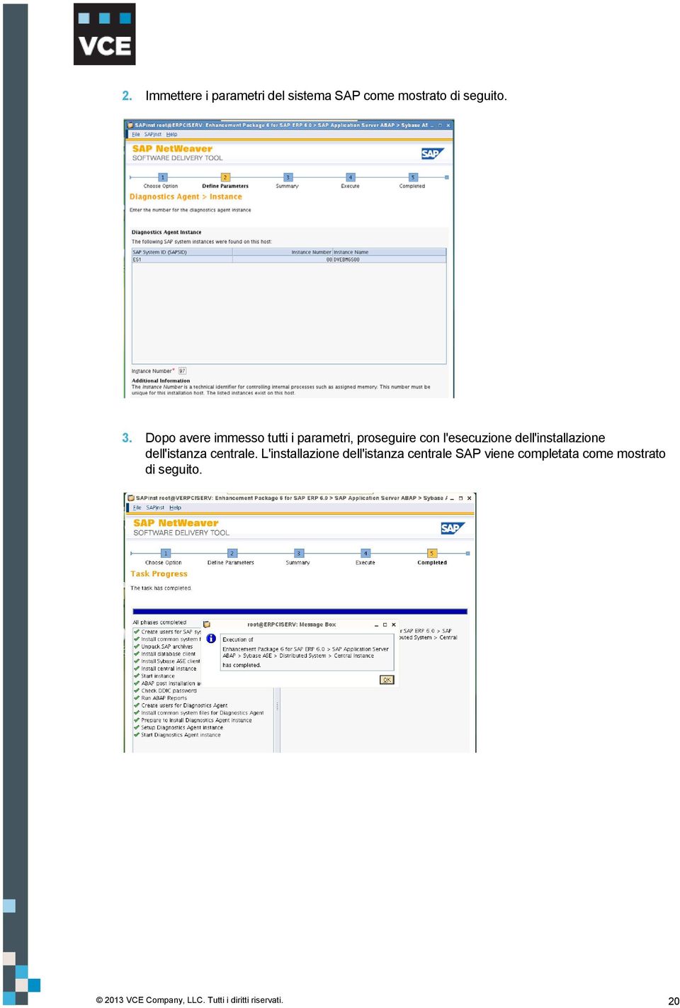 l'esecuzione dell'installazione dell'istanza centrale.