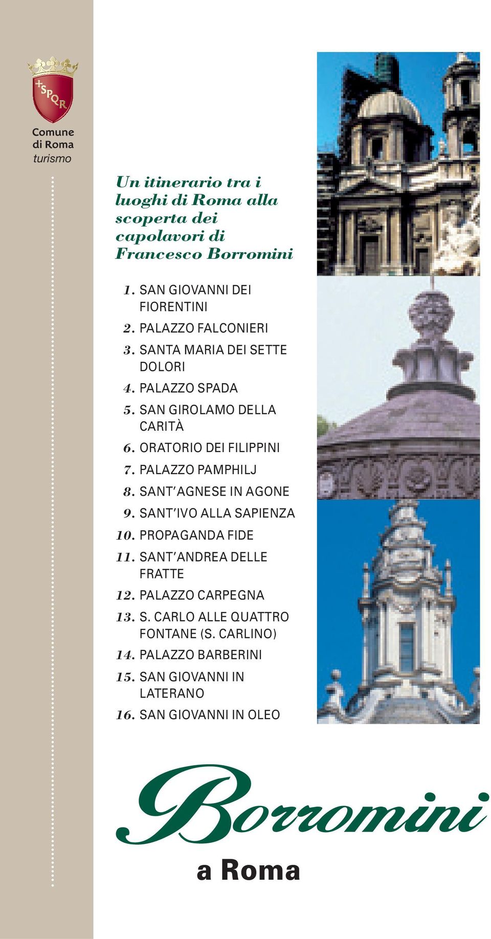 PALAZZO PAMPHILJ 8. SANT AGNESE IN AGONE 9. SANT IVO ALLA SAPIENZA 10. PROPAGANDA FIDE 11. SANT ANDREA DELLE FRATTE 12.