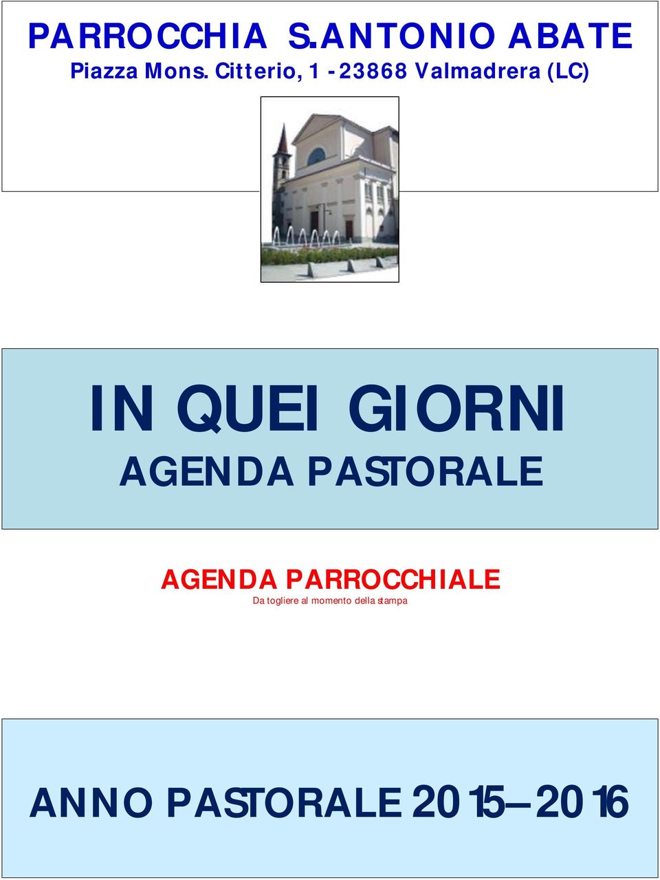 GIORNI AGENDA PASTORALE AGENDA PARROCCHIALE Da