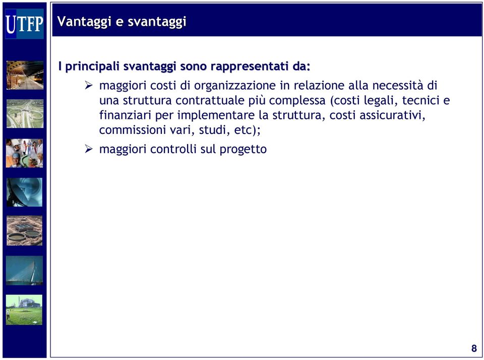 contrattuale più complessa (costi legali, tecnici e finanziari per implementare