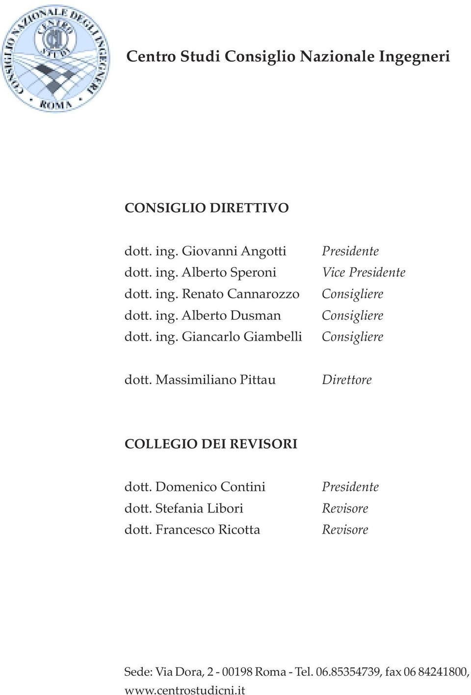 Massimiliano Pittau Direttore COLLEGIO DEI REVISORI dott. Domenico Contini dott. Stefania Libori dott.