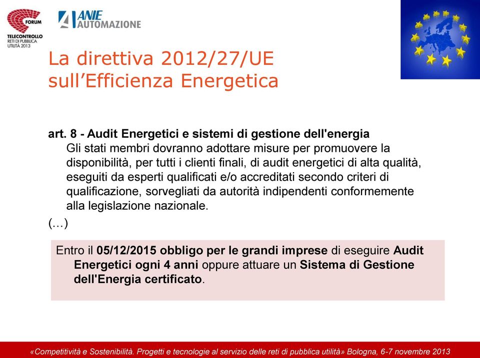 clienti finali, di audit energetici di alta qualità, eseguiti da esperti qualificati e/o accreditati secondo criteri di qualificazione,