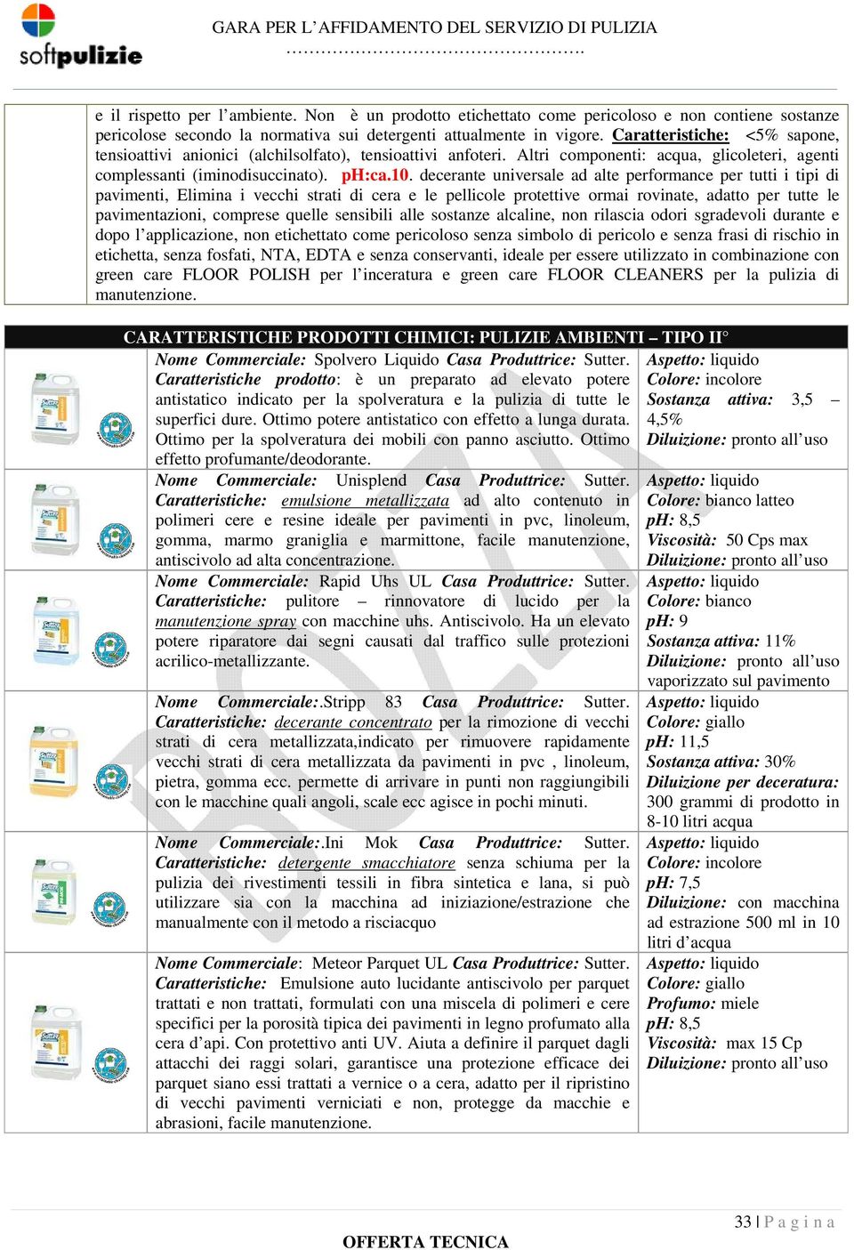 decerante universale ad alte performance per tutti i tipi di pavimenti, Elimina i vecchi strati di cera e le pellicole protettive ormai rovinate, adatto per tutte le pavimentazioni, comprese quelle