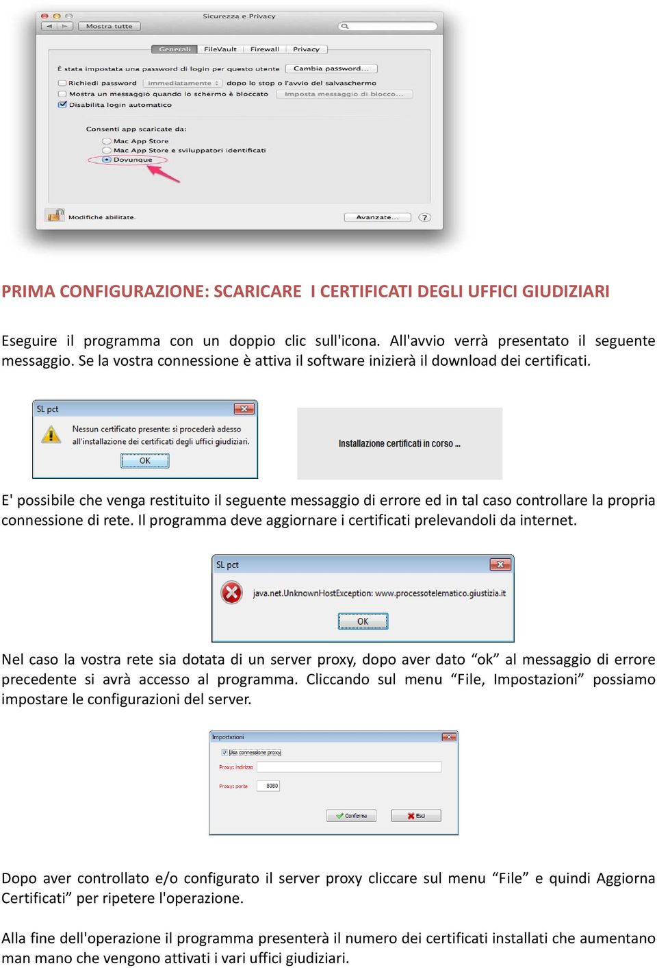 E' possibile che venga restituito il seguente messaggio di errore ed in tal caso controllare la propria connessione di rete. Il programma deve aggiornare i certificati prelevandoli da internet.