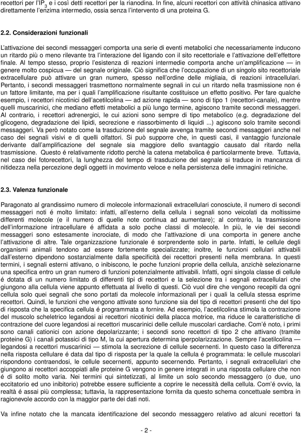 con il sito recettoriale e l attivazione dell effettore finale.