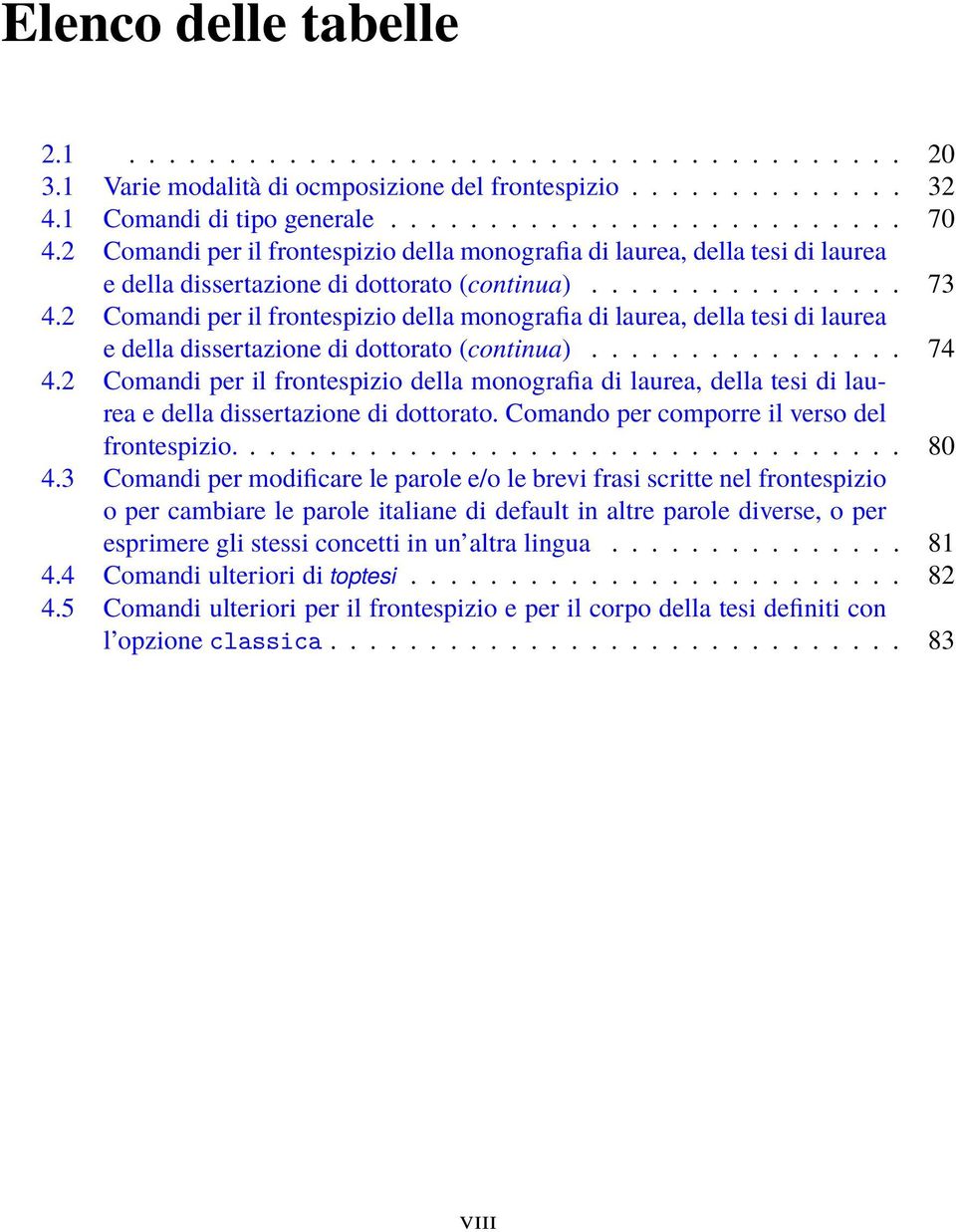 2 Comandi per il frontespizio della monografia di laurea, della tesi di laurea e della dissertazione di dottorato (continua)................ 74 4.