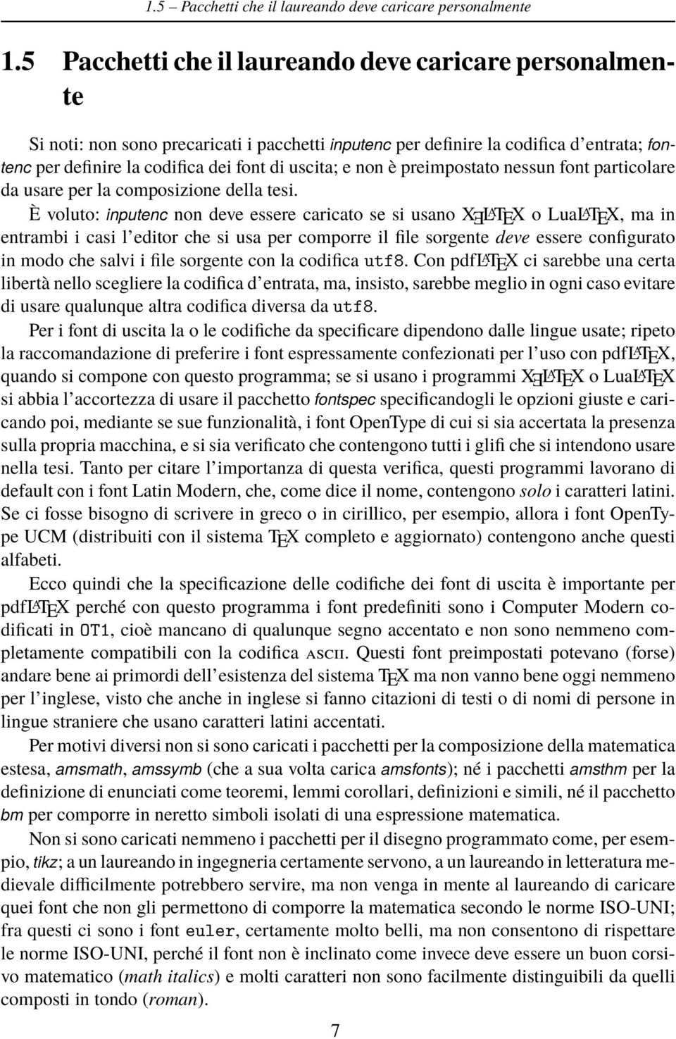 non è preimpostato nessun font particolare da usare per la composizione della tesi.