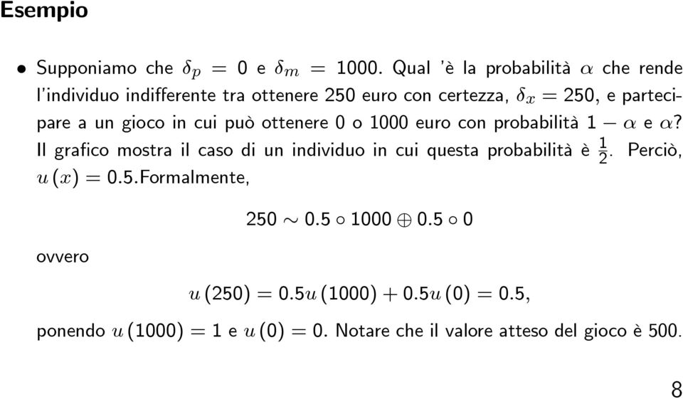 un gioco in cui può ottenere 0 o 1000 euro con probabilità 1 α e α?