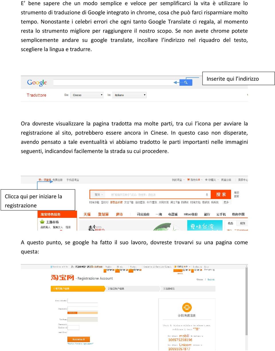 Se non avete chrome potete semplicemente andare su google translate, incollare l indirizzo nel riquadro del testo, scegliere la lingua e tradurre.