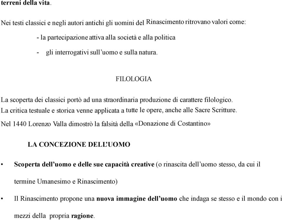 natura. FILOLOGIA La scoperta dei classici portò ad una straordinaria produzione di carattere filologico.