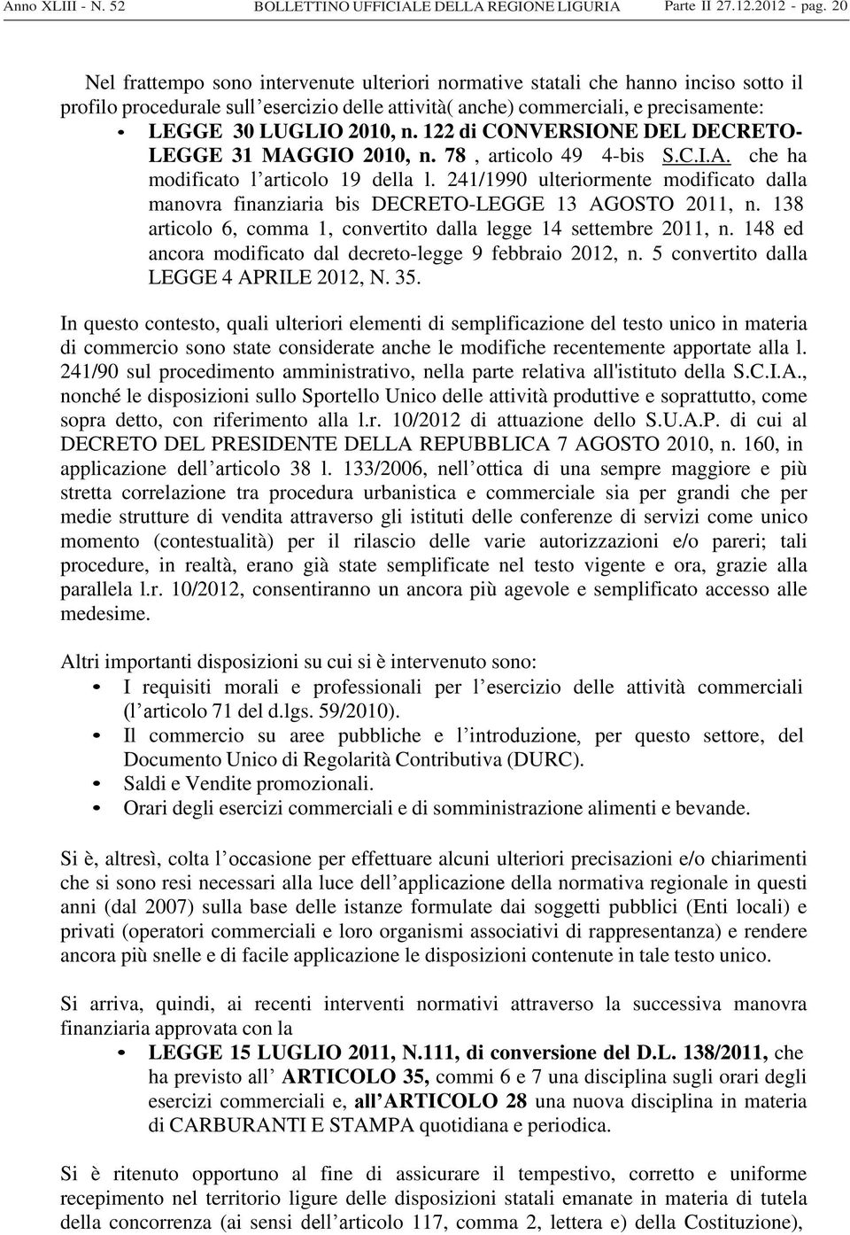 122 di CONVERSIONE DEL DECRETO- LEGGE 31 MAGGIO 2010, n. 78, articolo 49 4-bis S.C.I.A. che ha modificato l articolo 19 della l.