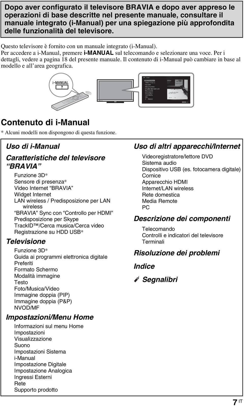 Per i dettagli, vedere a pagina 18 del presente manuale. Il contenuto di i-manual può cambiare in base al modello e all area geografica.