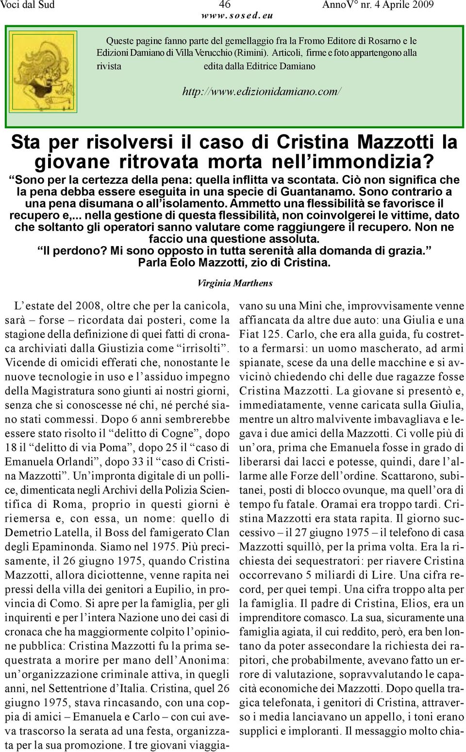 com/ Sta per risolversi il caso di Cristina Mazzotti la giovane ritrovata morta nell immondizia? Sono per la certezza della pena: quella inflitta va scontata.