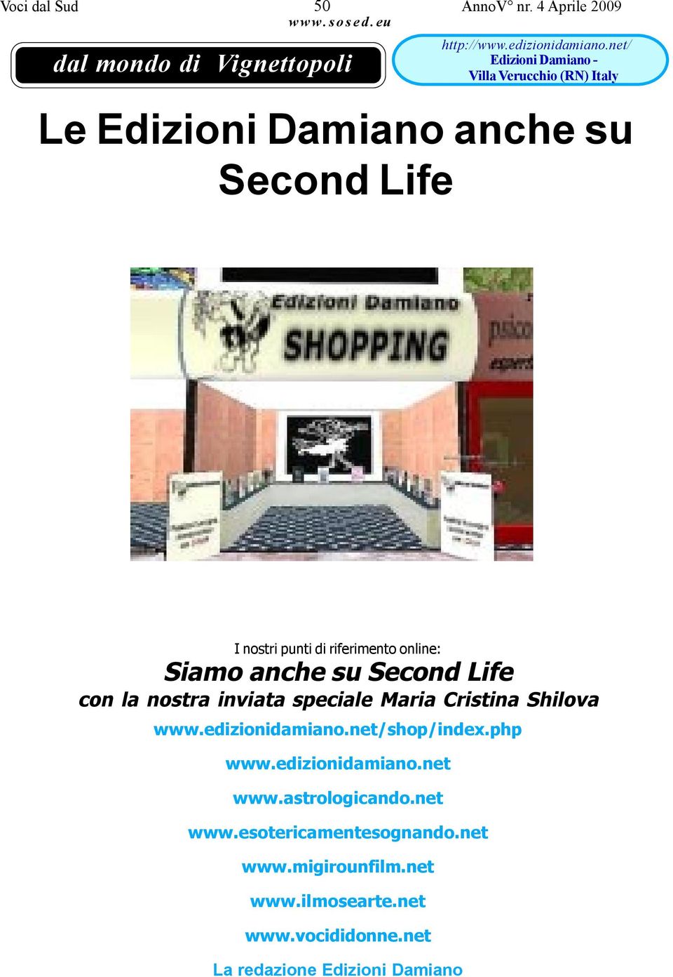 online: Siamo anche su Second Life con la nostra inviata speciale Maria Cristina Shilova www.edizionidamiano.net/shop/index.