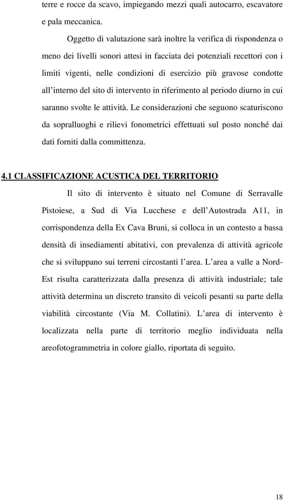 condotte all interno del sito di intervento in riferimento al periodo diurno in cui saranno svolte le attività.