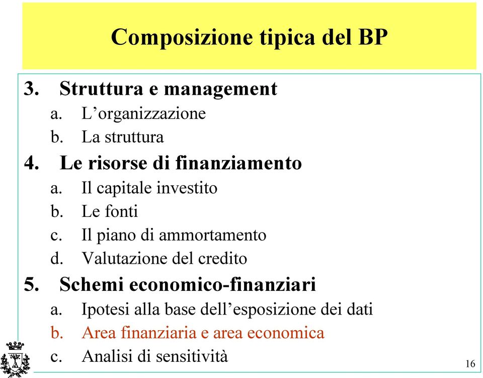Il piano di ammortamento d. Valutazione del credito 5. Schemi economico-finanziari a.