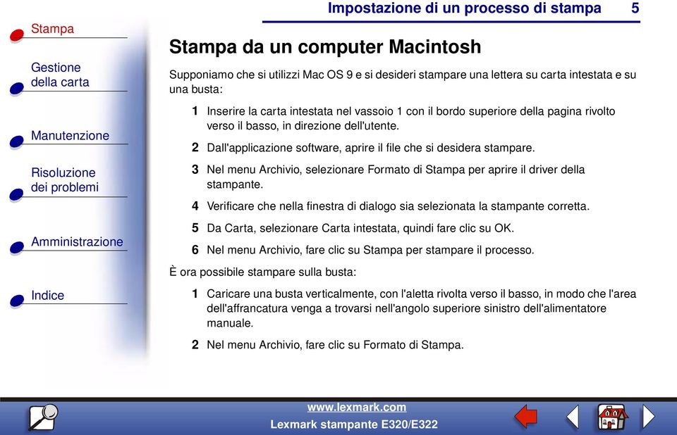 3 Nel menu Archivio, selezionare Formato di Stampa per aprire il driver della stampante. 4 Verificare che nella finestra di dialogo sia selezionata la stampante corretta.