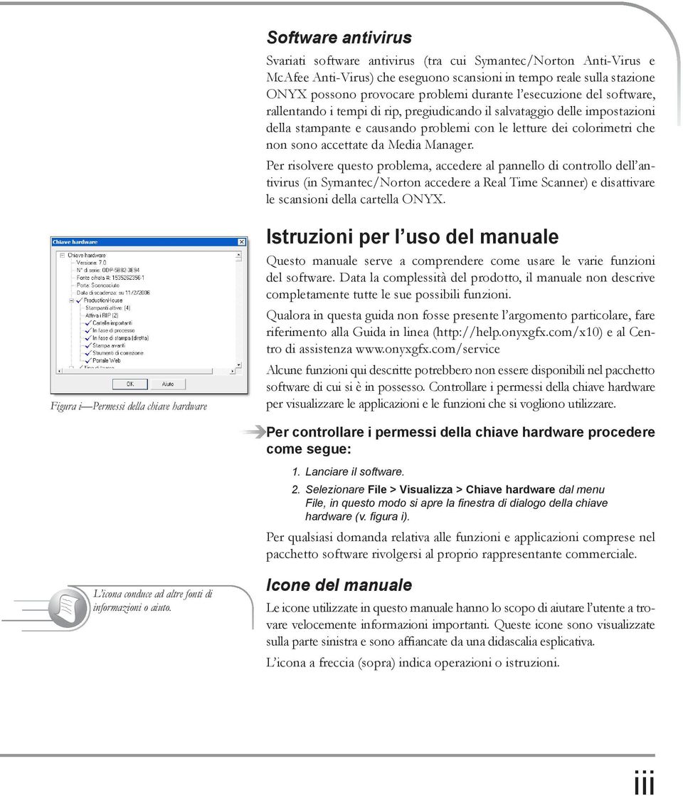 Manager. Per risolvere questo problema, accedere al pannello di controllo dell antivirus (in Symantec/Norton accedere a Real Time Scanner) e disattivare le scansioni della cartella ONYX.