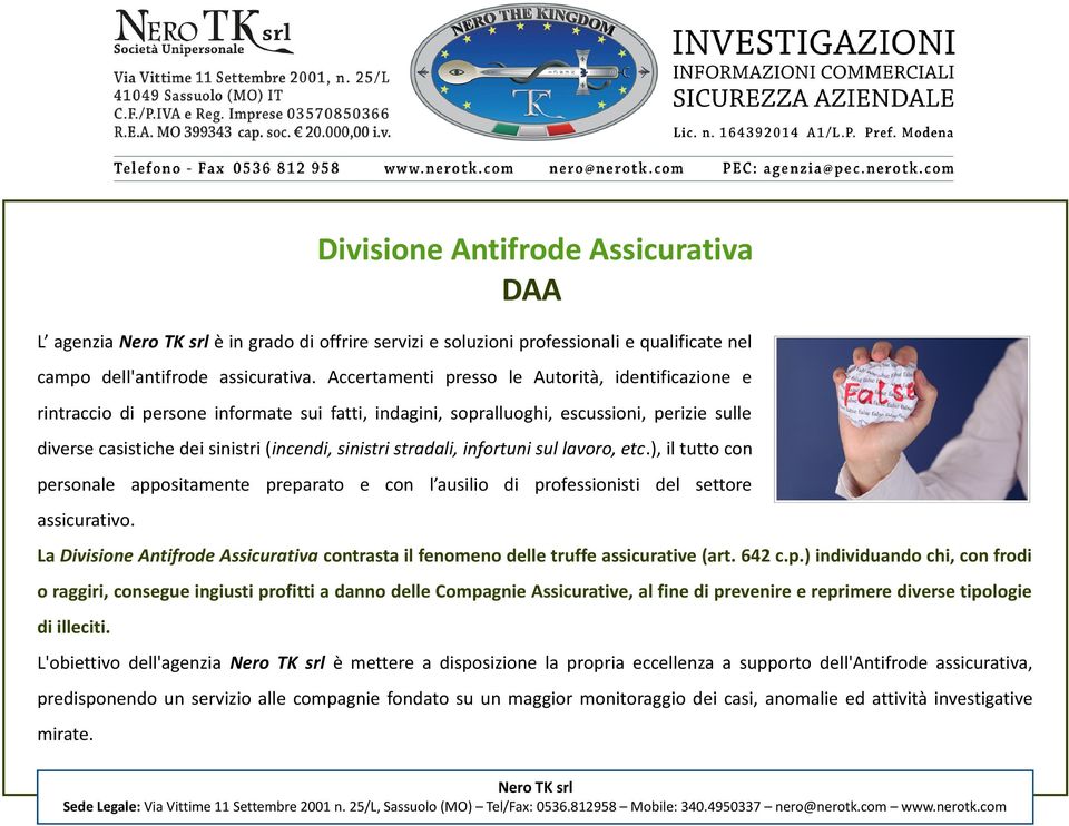 stradali, infortuni sul lavoro, etc.), il tutto con personale appositamente preparato e con l ausilio di professionisti del settore assicurativo.