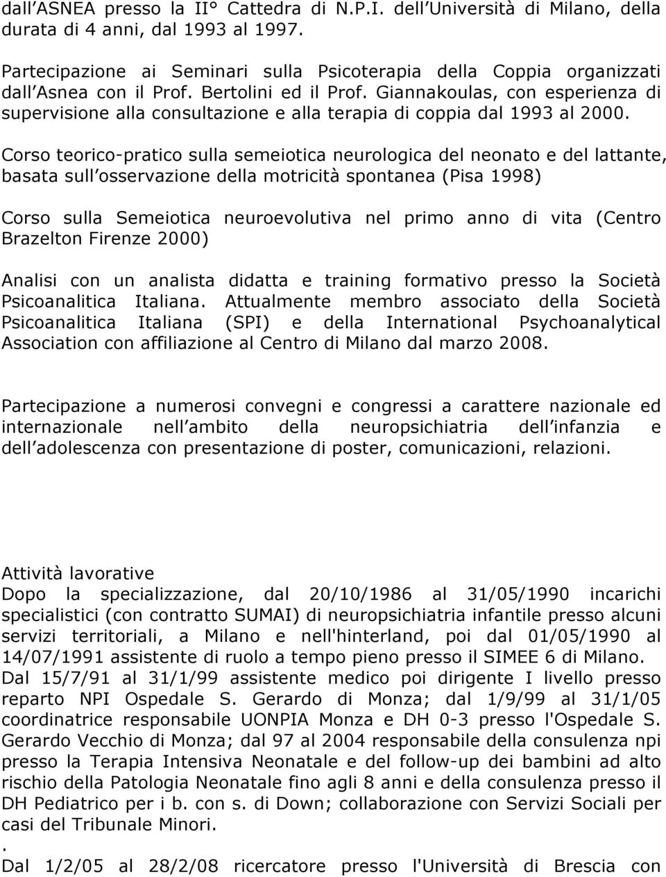 Giannakoulas, con esperienza di supervisione alla consultazione e alla terapia di coppia dal 1993 al 2000.