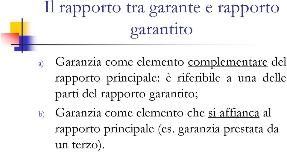 una delle parti del rapporto garantito; b) Garanziacome