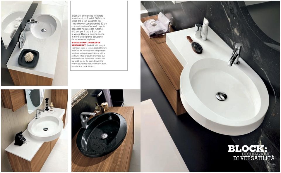 Block-35, with integral washbasin made of resin in depth 36/51 cm; Block-50, the resin top with integral basin for single units with depth 50 cm, with a particular effect of double