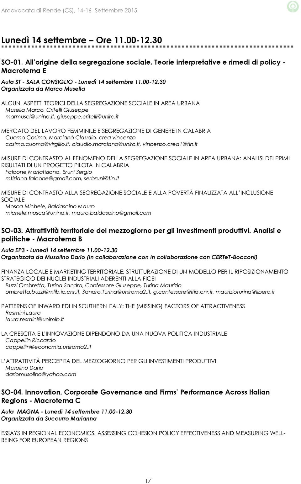 30 Organizzata da Marco Musella ALCUNI ASPETTI TEORICI DELLA SEGREGAZIONE SOCIALE IN AREA URBANA Musella Marco, Critelli Giuseppe marmusel@unina.it, giuseppe.critelli@unirc.