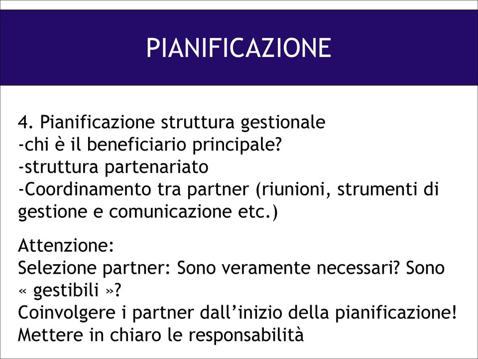 comunicazione etc.) Attenzione: Selezione partner: Sono veramente necessari?