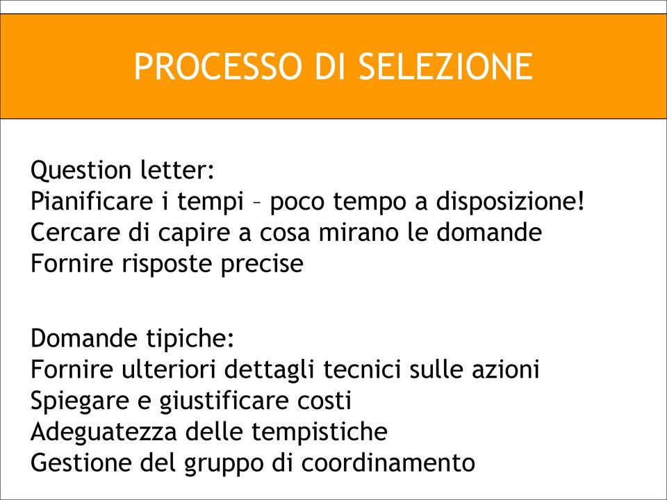 Cercare di capire a cosa mirano le domande Fornire risposte precise Domande