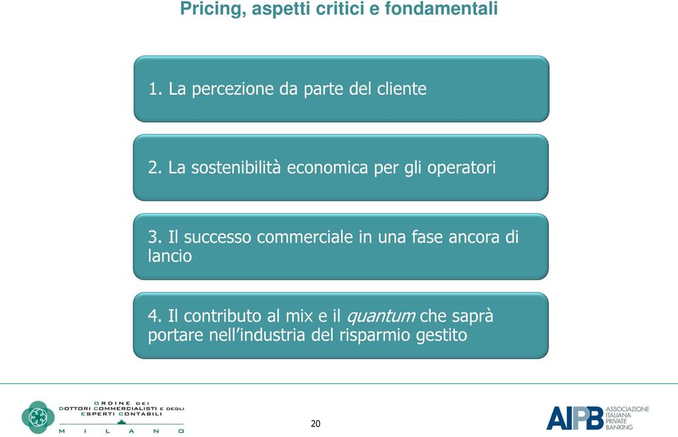 La sostenibilità economica per gli operatori 3.