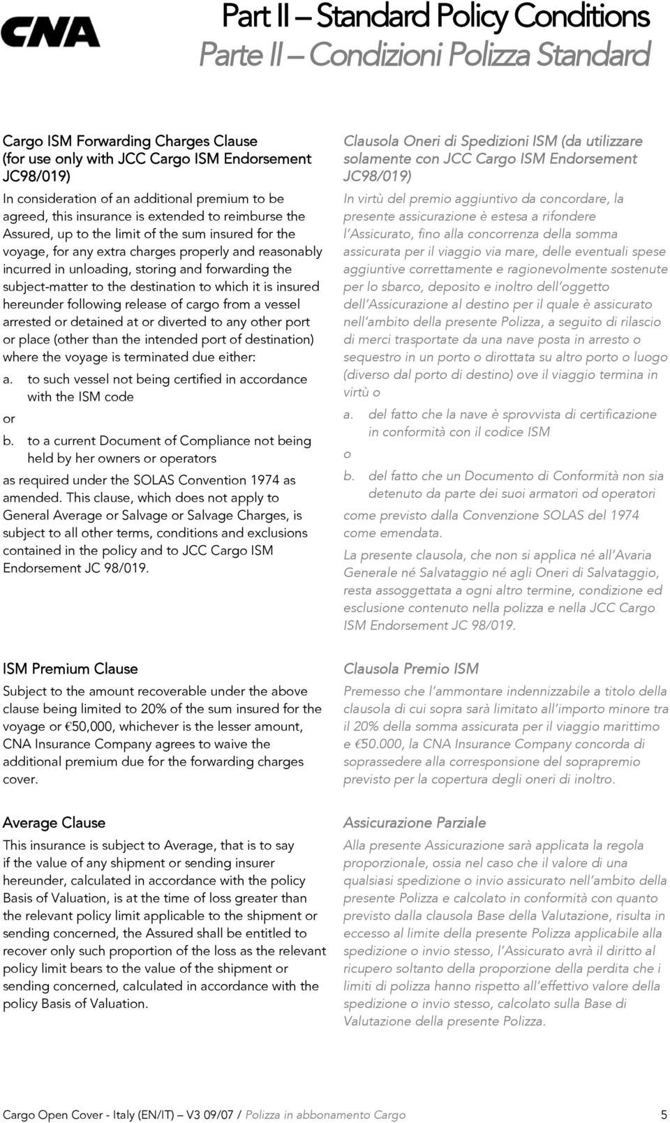 storing and forwarding the subject-matter to the destination to which it is insured hereunder following release of cargo from a vessel arrested or detained at or diverted to any other port or place