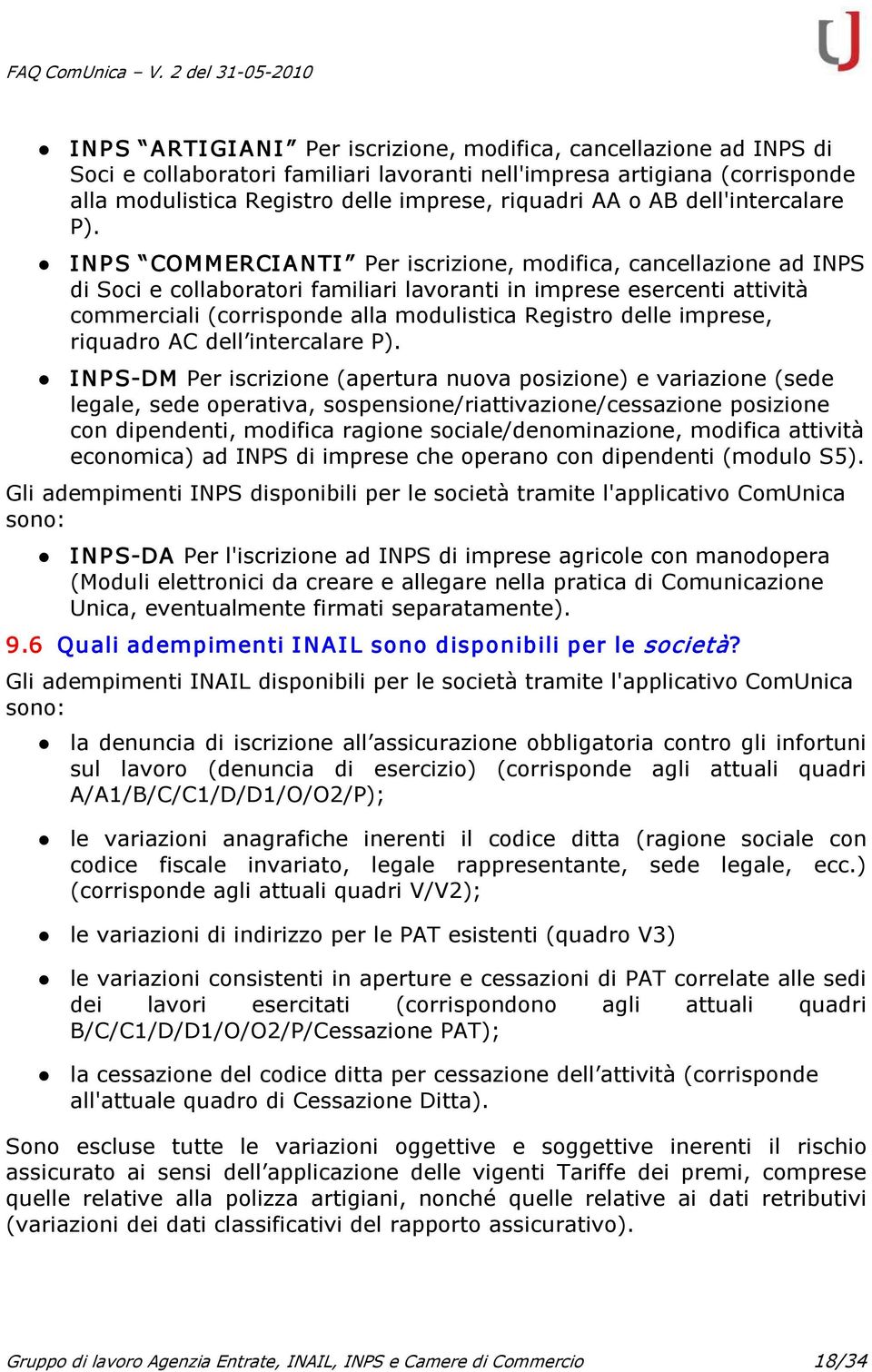 INP S COMMERCIANTI Per iscrizione, modifica, cancellazione ad INPS di Soci e collaboratori familiari lavoranti in imprese esercenti attività commerciali (corrisponde alla modulistica Registro delle