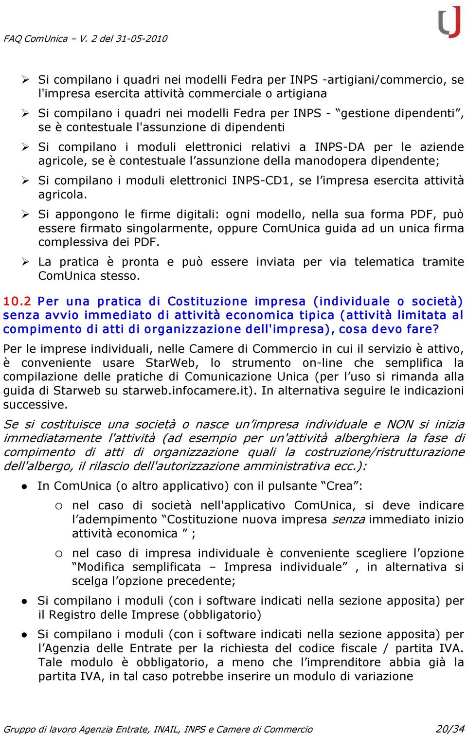 elettronici INPS CD1, se l impresa esercita attività agricola.