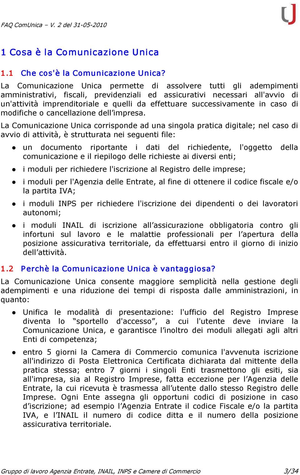 successivamente in caso di modifiche o cancellazione dell impresa.