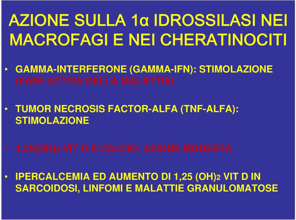 FACTOR-ALFA (TNF-ALFA): STIMOLAZIONE 1,25(OH)2-VIT D E CALCIO: AZIONE MODESTA