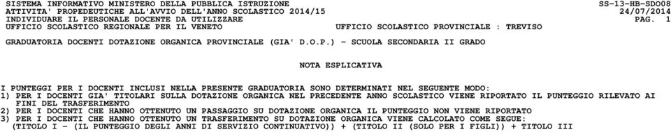 DOTAZIONE ORGANICA NEL PRECEDENTE ANNO SCOLASTICO VIENE RIPORTATO IL PUNTEGGIO RILEVATO AI FINI DEL TRASFERIMENTO 2) PER I DOCENTI CHE HANNO OTTENUTO UN