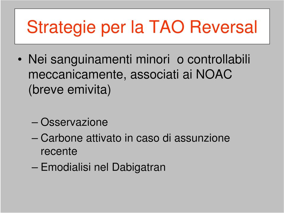 NOAC (breve emivita) Osservazione Carbone attivato